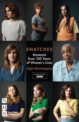 Snatches: Moments from 100 Years of Women's Lives: Eight Monologues by Featherstone, Vicky