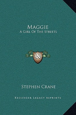 Maggie: A Girl of the Streets by Crane, Stephen