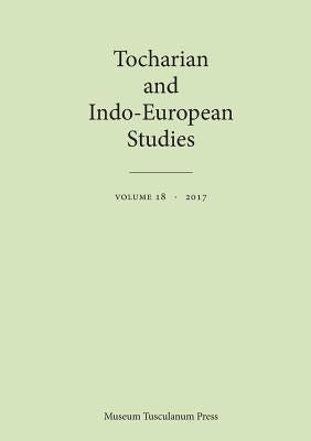 Tocharian and Indo-European Studies 18 by Olsen, Birgit Anette