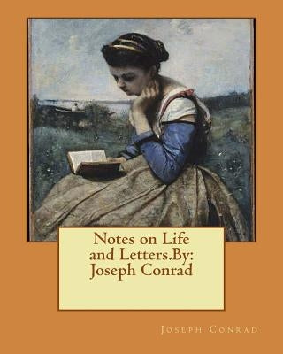 Notes on Life and Letters.By: Joseph Conrad by Conrad, Joseph