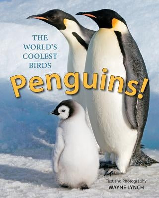 Penguins!: The World's Coolest Birds by Lynch, Wayne