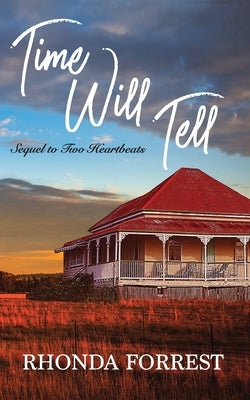 Time Will Tell: Sequel to Two Heartbeats by Forrest, Rhonda