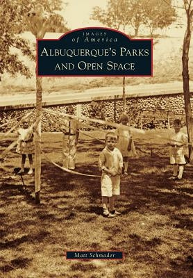 Albuquerque's Parks and Open Space by Schmader, Matt