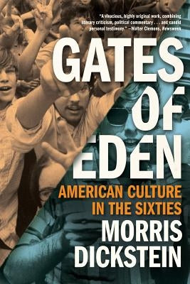 Gates of Eden: American Culture in the Sixties by Dickstein, Morris