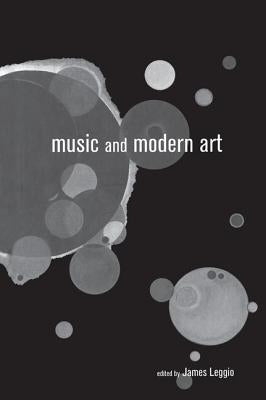 Music and Modern Art by Leggio, James