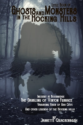 Little Book of Ghosts and Monsters in the Hocking Hills by Quackenbush, Jannette