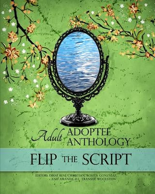 Flip the Script: Adult Adoptee Anthology by Transue-Woolston, Amanda H. L.