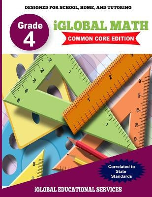 iGlobal Math, Grade 4 Common Core Edition: Power Practice for School, Home, and Tutoring by Services, Iglobal Educational