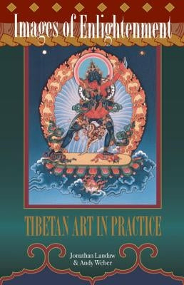 Images of Enlightenment: Tibetan Art in Practice by Landaw, Jonathan