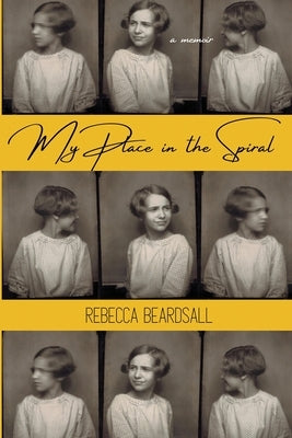 My Place in the Spiral by Beardsall, Rebecca