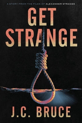 Get Strange by Bruce, J. C.