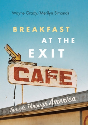 Breakfast at the Exit Cafe: Travels Through America by Grady, Wayne