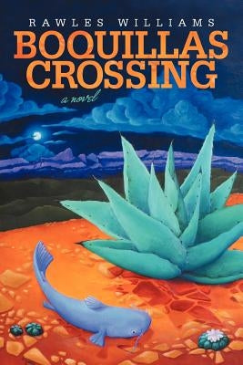 Boquillas Crossing by Williams, Rawles