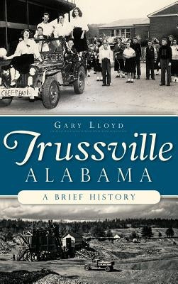 Trussville, Alabama: A Brief History by Lloyd, Gary