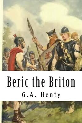 Beric the Briton by Henty, G. a.
