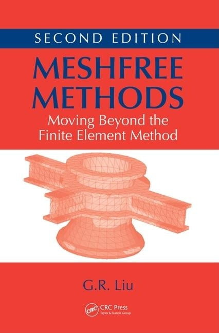 Meshfree Methods: Moving Beyond the Finite Element Method by Liu, G. R.