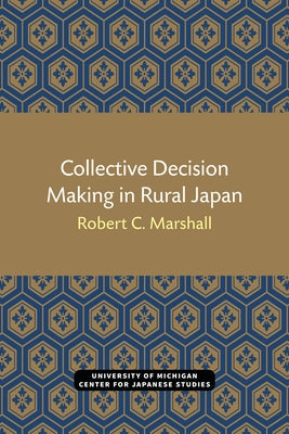 Collective Decision Making in Rural Japan: Volume 11 by Marshall, Robert