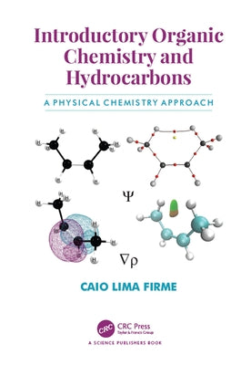 Introductory Organic Chemistry and Hydrocarbons: A Physical Chemistry Approach by Firme, Caio Lima