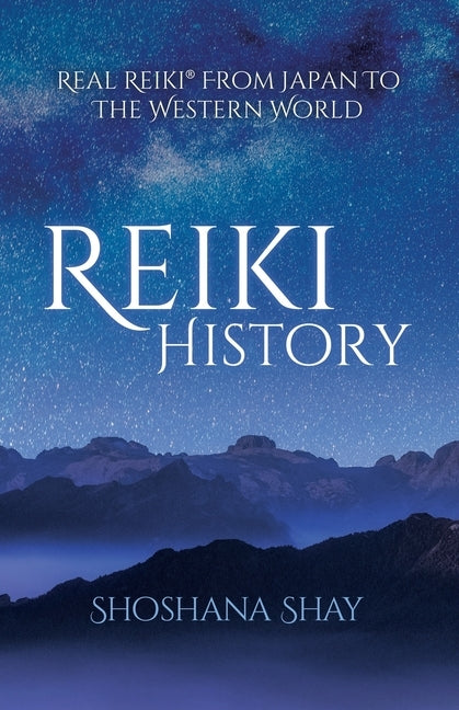 Reiki History: Real Reiki(R) from Japan to the Western World by Shay, Shoshana