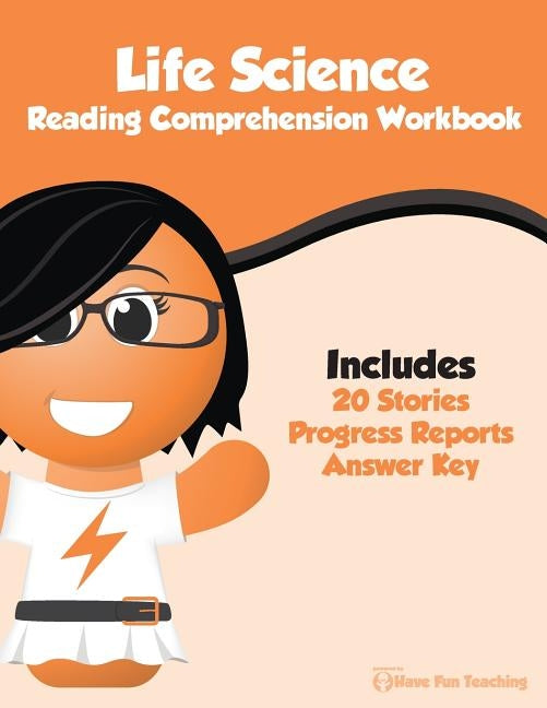 Life Science Reading Comprehension Workbook by Have Fun Teaching