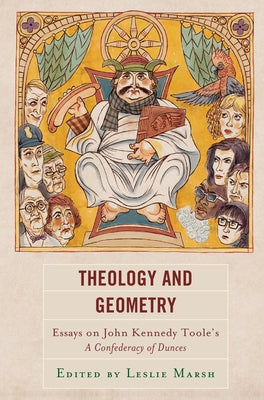 Theology and Geometry: Essays on John Kennedy Toole's A Confederacy of Dunces by Marsh, Leslie