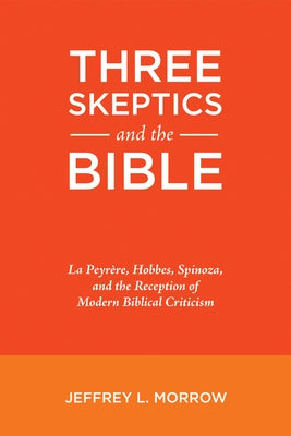 Three Skeptics and the Bible by Morrow, Jeffrey L.