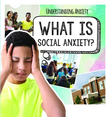 What Is Social Anxiety? by Morlock, Rachael