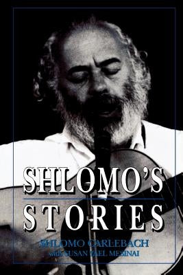 Shlomo's Stories: Selected Tales by Carlebach, Shlomo