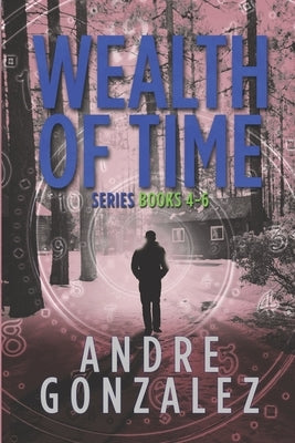 Wealth of Time Series: Books 4-6 by Gonzalez, Andre