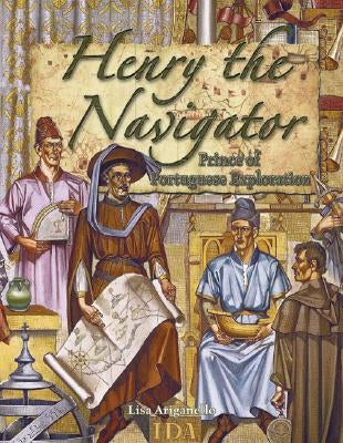 Henry the Navigator: Prince of Portuguese Exploration by Ariganello, Lisa