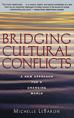Bridging Cultural Conflicts: A New Approach for a Changing World by Lebaron, Michelle