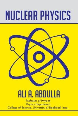 Nuclear Physics by Abdulla, Ali a.