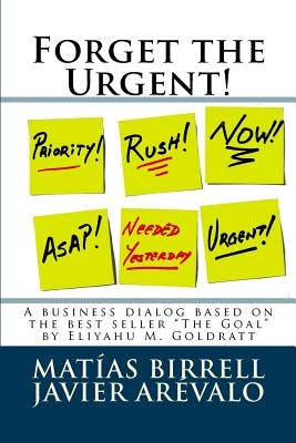 Forget the Urgent!: Rather Focus on the Important by Arevalo, Javier