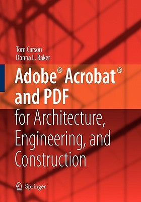 Adobe(r) Acrobat(r) and PDF for Architecture, Engineering, and Construction by Carson, Tom