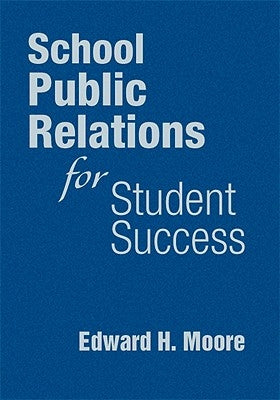 School Public Relations for Student Success by Moore, Edward H.