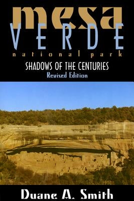 Mesa Verde National Park: Shadows of the Centuries, Revised Edition by Smith, Duane a.