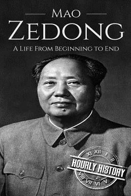 Mao Zedong: A Life From Beginning to End by History, Hourly
