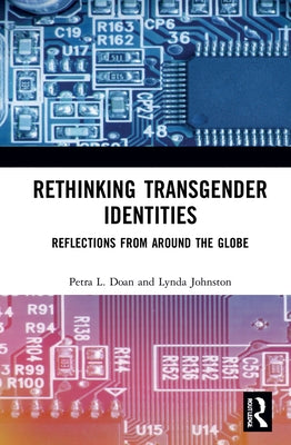 Rethinking Transgender Identities: Reflections from Around the Globe by Doan, Petra L.