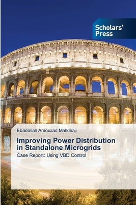 Improving Power Distribution in Standalone Microgrids by Amouzad Mahdiraji, Ebadollah
