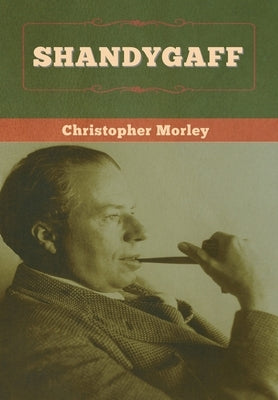 Shandygaff by Morley, Christopher