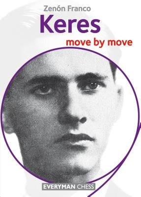 Keres: Move by Move by Franco, Zenon