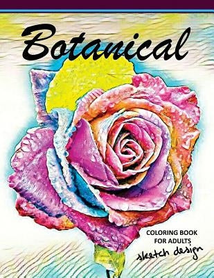 Botanical Coloring Books for Adults: A Sketch grayscale coloring books beginner (High Quality picture) by Mildred R. Muro