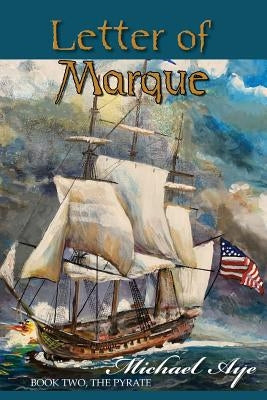 Letter of Marque by Aye, Michael