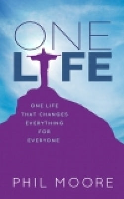 One Life by Moore, Phil