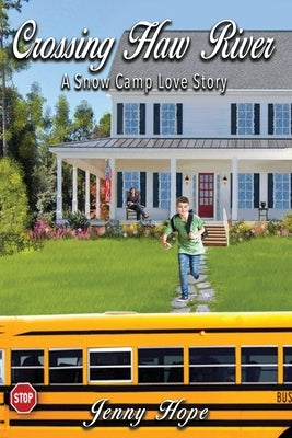 Crossing Haw River: A Snow Camp Love Story by Hope, Jenny