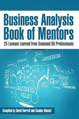 Business Analysis Book of Mentors: 25 Lessons Learned from Seasoned BA Professionals by Vincent, Sandee
