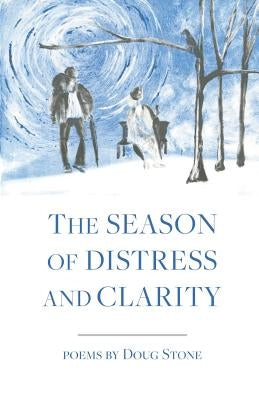 The Season of Distress and Clarity by Stone, Doug