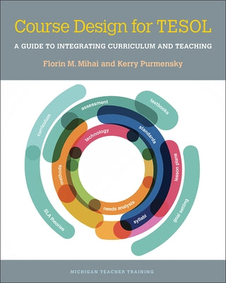 Course Design for Tesol: A Guide to Integrating Curriculum and Teaching by Mihai, Florin