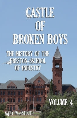 Castle of Broken Boys Volume 4 by Stout, Gary W.