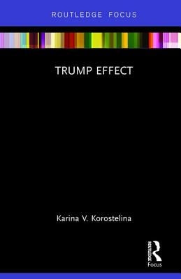 Trump Effect by Korostelina, Karina V.